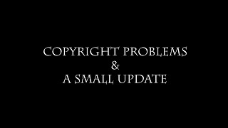 Copyright Problems & an Update