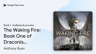 The Waking Fire: Book One of Draconis Memoria by Anthony Ryan · Audiobook preview