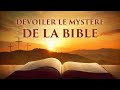 Film chrétien VF « Dévoiler le mystère de la Bible » Découvrir l'histoire intérieure de la Bible