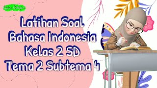 Latihan Soal Bahasa Indonesia Kelas 2 Tema 2 Subtema 4