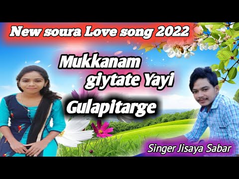 Mukkanam giytate la Yayi Gulapitarge  Singer Jisaya Sabar  New soura Love song 2022 