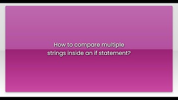 How to compare multiple strings inside an if statement?