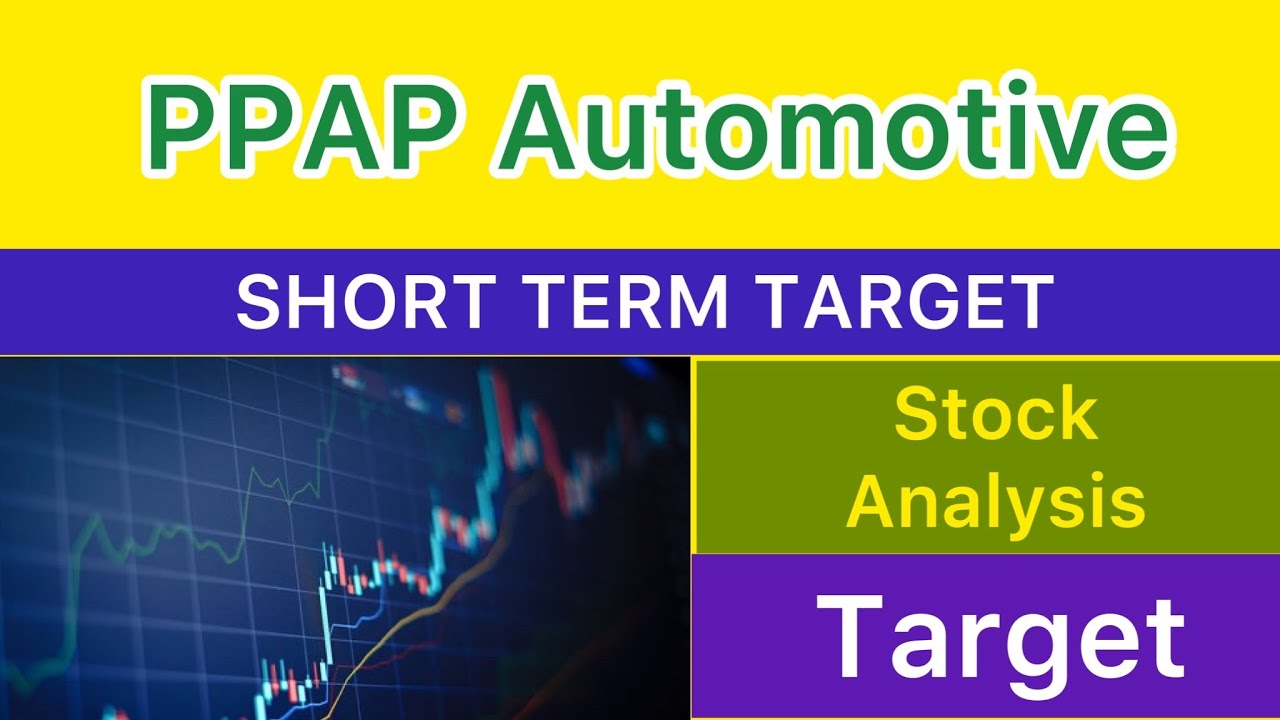 PPAP AUTOMOTIVE SHARE TARGET ANALYSIS 🏐 PPAP AUTOMOTIVE LATEST NEWS STOCKS PPAP AUTOMOTIVE 13-07-25