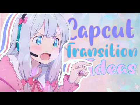 ✿ Capcut Transition Ideas ✿