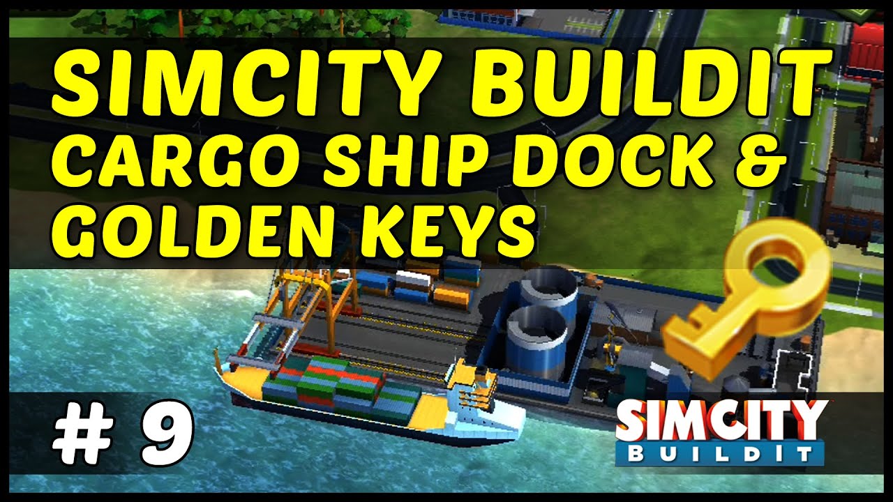 CARGO SHIP DOCK &amp; GOLDEN KEYS - SimCity BuildIt - Ep9 ...