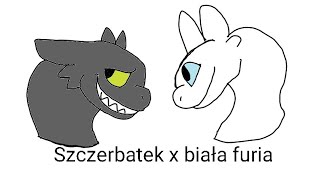 Szczerbatek X Biała Furia