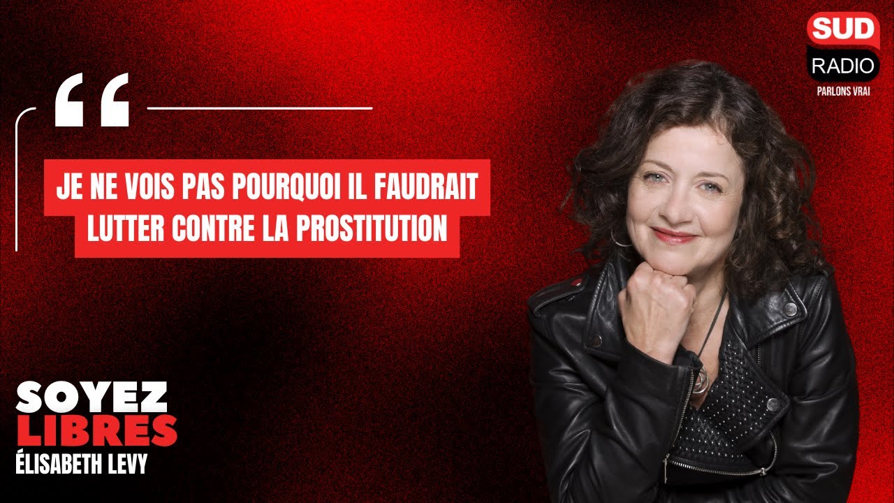 Elisabeth Lévy : "Je ne vois pas pourquoi il faudrait lutter contre la prostitution"
