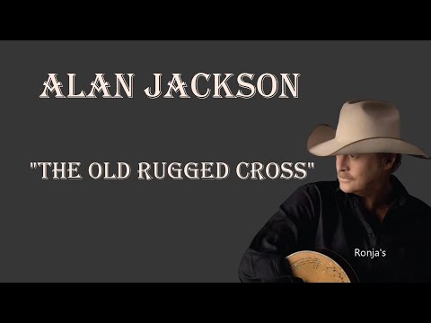 Alan Jackson  ~ "The Old Rugged Cross"