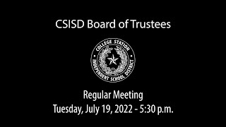 CSISD Board Meeting 7/19/2022 - Regular Meeting