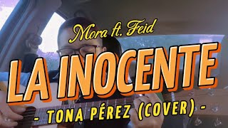 LA INOCENTE - TONA PÉREZ (COVER MORA & FEID)