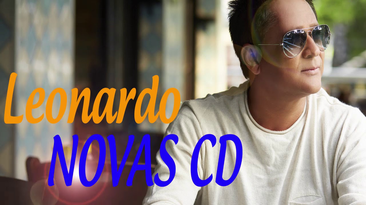 LEONARDO AS MELHORES MÚSICAS NOVO CD LEONARDO MÚSICAS ROMÂNTICAS SELEÇÃO ESPECIAL 2020 YouTube LEONARDO AS MELHORES MÚSICAS NOVO CD LEONARDO MÚSICAS ROMÂNTICAS SELEÇÃO ESPECIAL 2020 YouTube