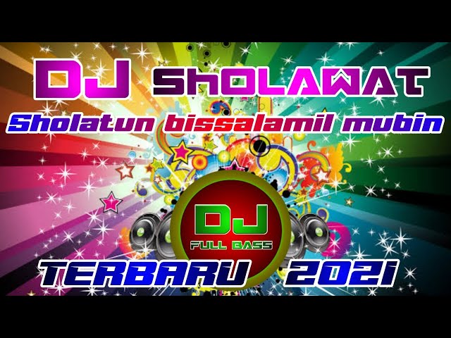 DJ SHOLAWAT SHOLATUN BISSALAMIL MUBIN - DJ SHOLAWAT TERBARU FULL BASS 2021 class=