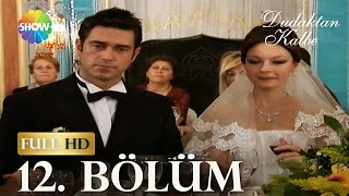 Dudaktan Kalbe 12. Bölüm (FULL HD)