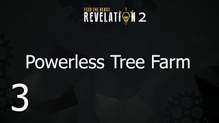 FTB Revelation 2 - E3 Powerless Tree Farm