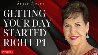 Celebrity Speaker about life - Getting Your Day Started Right p1 | Joyce Meyer podcast Wealth