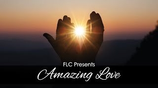 Amazing Love - FLC Easter Program 2021