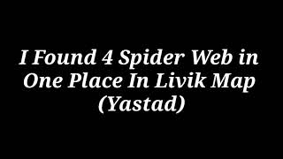 4 Spider Web In One Place In Livik Map Yastad