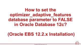 How to set the value of optimizer_adaptive_features parameter in Oracle DB 12c under Oracle EBS?