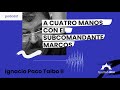 A cuatro manos con el Subcomandante Marcos | Ignacio Paco Taibo II