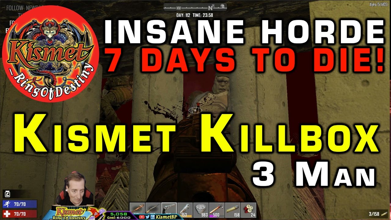 Insane Horde | 7 days to Die | 3 Man Day 112 | Kismet Killbox