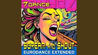 Scream and Shout (Eurodance Extended) - 7dance