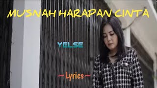MUSNAH HARAPAN CINTA ||  YELSE || LYRICS @niakurniawati1413