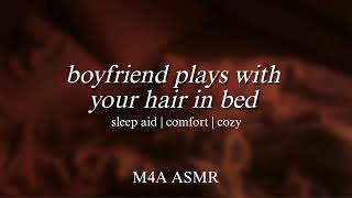 [M4A ASMR] - Boyfriend Plays With Your Hair | sleep aid, comfort, cuddles screenshot 4