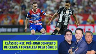 CLÁSSICO-REI: PRÉ-JOGO COMPLETO DE CEARÁ X FORTALEZA PELA SÉRIE B | JOGADA 2º TEMPO 15/05/26