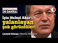 İŞTE HULUSİ AKAR'I YALANLAYAN GÖRÜNTÜLER