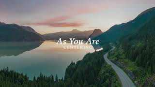 Come Back to Yourself | “As You Are” Guided Centering with Tina Lifford