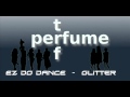 【マッシュアップ】Perfume「Glitter」×trf 「EZ DO DANCE」