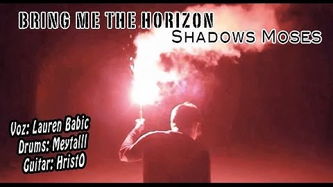Bring me the Horizon - Shadows Moses, Cover (Lauren Babic,  Meytall and HristO)