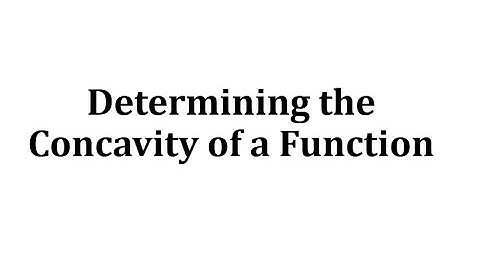 Determining the concavity of a function