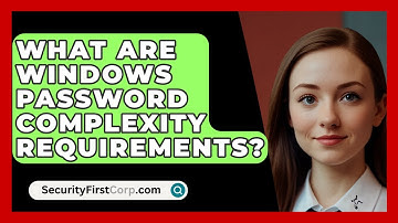 What Are Windows Password Complexity Requirements? - SecurityFirstCorp.com