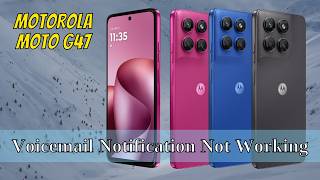 How to Fix Voicemail Notification Not Working on Motorola Moto G47 | Easy Fix