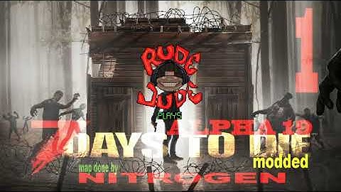 Rude Jude Gaming | 7 Days to Die - A19 | Episode 1 | Modded | NITROGEN Map