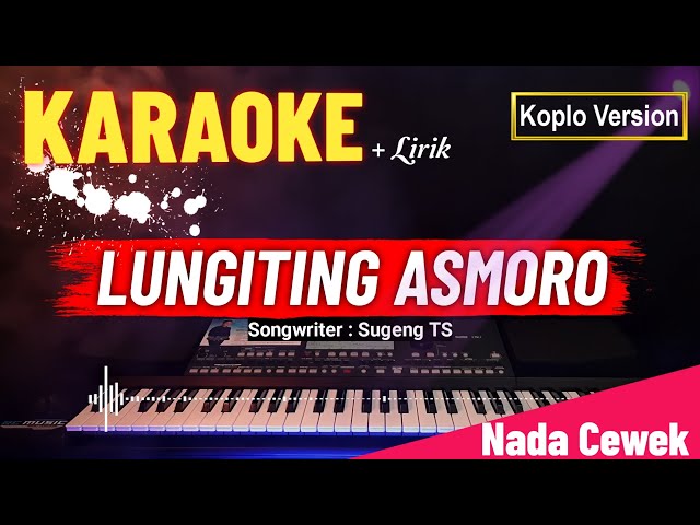 LUNGITING ASMORO ( KARAOKE ) NADA CEWEK class=