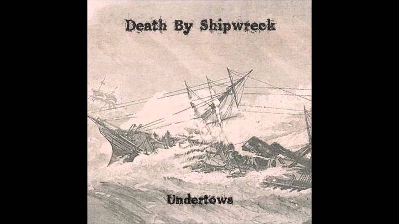 Death By Shipwreck - Undertows - 09 Marianas Trench
