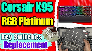 How to Replace Mechanical Key Switches on Corsair K95 RGB Platinum