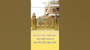 Báo Giá Mới Nhất 2024 - 100 Mẫu Cổng Nhôm Đúc Đẹp Nhất #báogiácổngnhômđúc #thinhhanh #congnhomduc