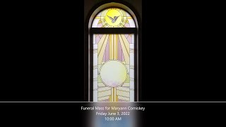 Funeral Mass for Maryann Comiskey- Friday June 3, 2022 10:00 AM