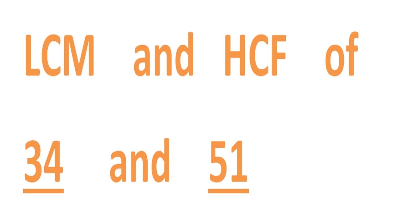 LCM And HCF Of 34 And 51 YouTube lcm-and-hcf-of-34-and-51-youtube