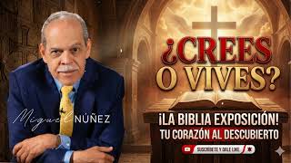 ¿CREES LA BIBLIA O LA VIVES? LA VERDAD QUE EXPONE TU CORAZÓN | Miguel Núñez's Sermons ¿CREES LA BIBLIA O LA VIVES? LA VERDAD QUE EXPONE TU CORAZÓN | Miguel Núñez's Sermons