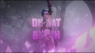 「ON DAT BXTCH! 」 Jinx / Arcane Edit