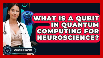 What Is A Qubit In Quantum Computing For Neuroscience? - Neurotech Insight Pro