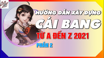 VLTKM - Hướng dẫn xây dựng cái bang từ A đến Z 2021 phần 2 | Thiên Nhai TV