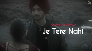 Je Tere Nahi Kisse De Nahi (Full Song) Nirvair Pannu New Punjabi Song 2023 Nirvair Pannu Song