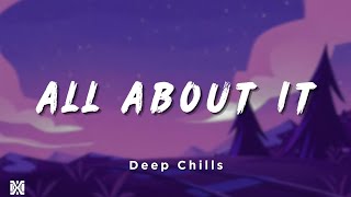 Deep Chills - All About It | Lyrics Videos