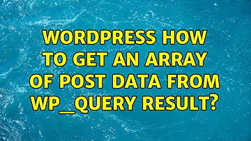 Wordpress: How to get an array of post data from wp_query result? (3 Solutions!!)