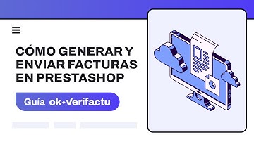 Guía 4: Cómo generar y enviar facturas Verifactu a la AEAT en PrestaShop con OkVerifactu